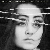 Lonely Together - Jasmine Thompson