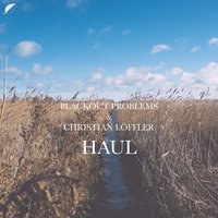 Haul - BLACKOUT PROBLEMS, Christian Löffler