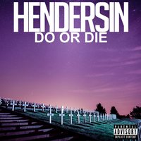 Do or Die - Hendersin