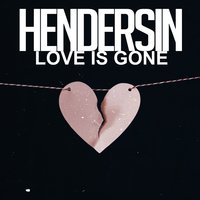 Love Is Gone - Hendersin