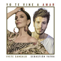 Yo Te Vine A Amar - Ivete Sangalo, Sebastian Yatra