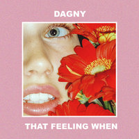 That Feeling When - Dagny