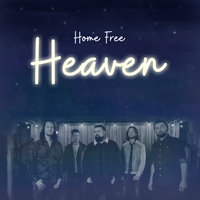 Heaven - Home Free