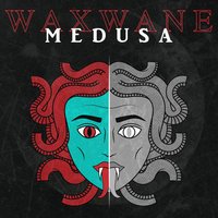 Medusa - Waxwane