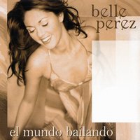 El Mundo Bailando - Belle Perez