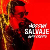 Salvaje - Elvis Crespo, Messiah