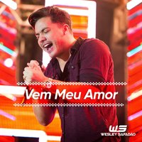 Vem Meu Amor - Wesley Safadão