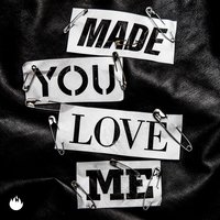Made You Love Me - Infernal