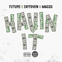 Havin It - Future, Maceo, Zaytoven