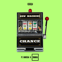 Chance - New Machine, Hamzaa, Shakka