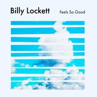 Feels So Good - Billy Lockett