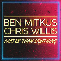 Faster Than Lightning - Ben Mitkus, Chris Willis