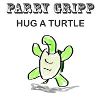 Hug a Turtle - Parry Gripp
