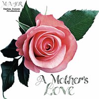 A Mother's Love - MAJOR.