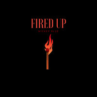Fired Up - Mickey Blue