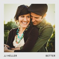 Better - JJ Heller