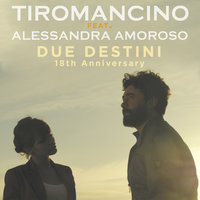 Due Destini (18th Anniversary) - Tiromancino, Alessandra Amoroso