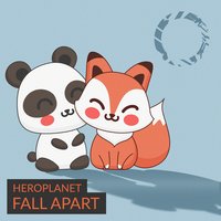 Fall Apart - Heroplanet