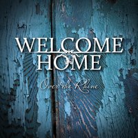Welcome Home - Over the Rhine