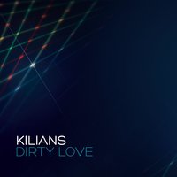 Dirty Love - Kilians