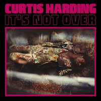 It's Not Over - Curtis Harding
