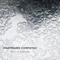 Rains of Apologies - Disappeared Completely