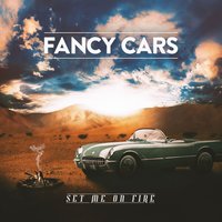 Set Me on Fire - Fancy Cars