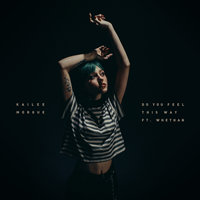 Do You Feel This Way - Kailee Morgue, Whethan