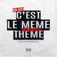 C'est le même thème - Da Uzi, 13 Block