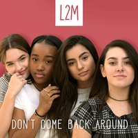 Don't Come Back Around - L2M