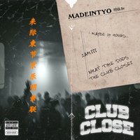 Club Close - MadeinTYO