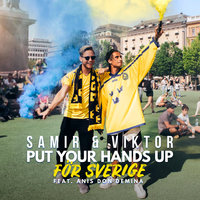 Put Your Hands Up för Sverige - Samir, Viktor, Anis Don Demina