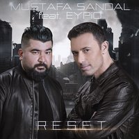 Reset - Mustafa Sandal, Eypio