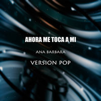 Ahora Me Toca a Mí - Ana Barbara