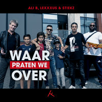 Waar Praten We Over - Ali B, Lexxxus, Stiekz