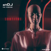 Subtitre - alt DJ, The Motans