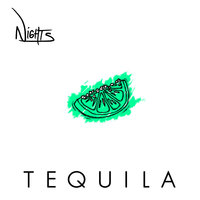 Tequila - N i G H T S