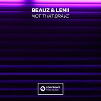Not That Brave - BEAUZ, Lenii