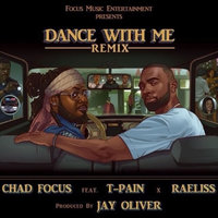 Dance With Me - Chad Focus, T-Pain, RAELISS