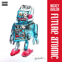 Future Atomic - Mickey Avalon