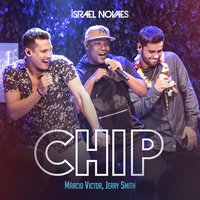 Chip - Israel Novaes, Jerry Smith, Marcio Vitor
