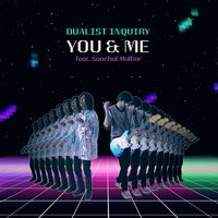 You & Me - Dualist Inquiry, Sanchal Malhar