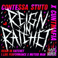 Reign in Ratchet - CONTESSA STUTO, CUNTMAFIA, Mutoid Man