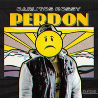 Perdón - Carlitos Rossy