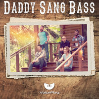 Daddy Sang Bass - VoicePlay