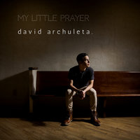 My Little Prayer - David Archuleta