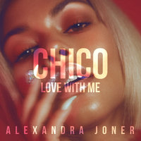 Chico (Love With Me) - Alexandra Joner