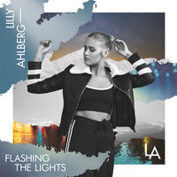 Flashing The Lights - Lilly Ahlberg