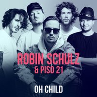 Oh Child - Robin Schulz, Piso 21