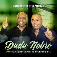 O Meu Destino É Ser Campeão - Dudu Nobre, Gilberto Gil